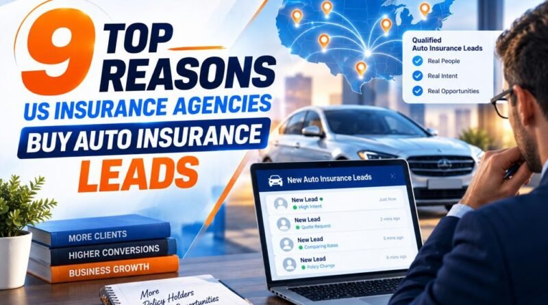 9 Top Reasons US Insurance Agencies Buy Auto Insurance Leads