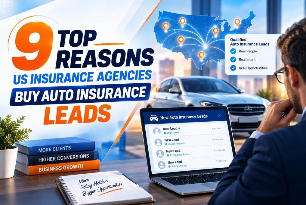 9 Top Reasons US Insurance Agencies Buy Auto Insurance Leads